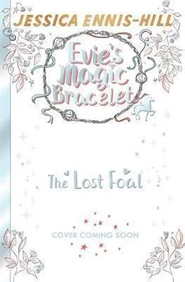 Evie's Magic Bracelet: The Unicorn's Foal