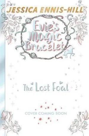 Evie's Magic Bracelet: The Unicorn's Foal
