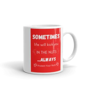 SOMETIMES LIFE KICKS YOU Mug
